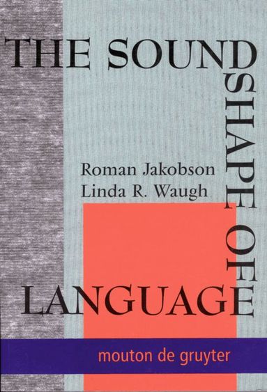 Roman Jakobson, Linda R. Waugh - Sound Shape of Language, Häftad