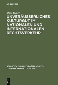 bokomslag Unveruerliches Kulturgut Im Nationalen Und Internationalen Rechtsverkehr