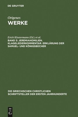 Erich Klostermann, Pierre Nautin - Jeremiahomilien. Klageliederkommentar. Erklärung Der Samuel- Und Königsbücher, Inbunden
