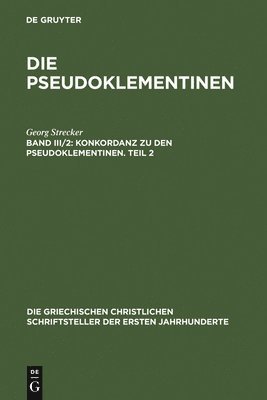 Georg Strecker - Konkordanz Zu Den Pseudoklementinen, Teil 2, Inbunden