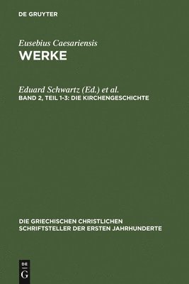 Eduard Schwartz, Theodor Mommsen, Friedhelm Winkelmann - Die Kirchengeschichte, Inbunden