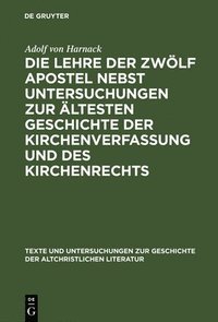 bokomslag Die Lehre Der Zwölf Apostel Nebst Untersuchungen Zur Ältesten Geschichte Der Kirchenverfassung Und Des Kirchenrechts: Appendix: Ein Übersehenes Fragme