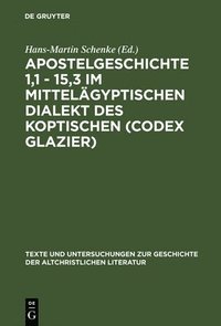 bokomslag Apostelgeschichte 1,1 - 15,3 im mittelgyptischen Dialekt des Koptischen (Codex Glazier)
