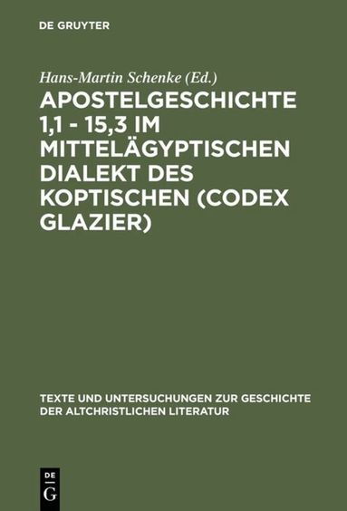 Hans-Martin Schenke - Apostelgeschichte 1,1 - 15,3 im mittelägyptischen Dialekt des Koptischen (Codex Glazier), Inbunden