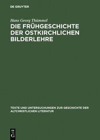 bokomslag Texte Und Untersuchungen Zur Geschichte Der Altchristlichen Literatur: Vol 139 Die Fruhgeschichte Der Ostkirchlichen Bilderlehre