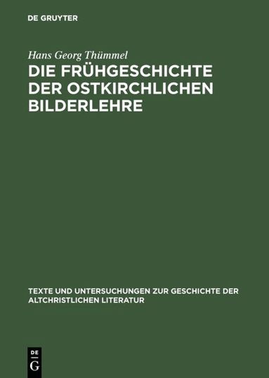 Hans Georg Thümmel - Die Frühgeschichte der ostkirchlichen Bilderlehre, Inbunden