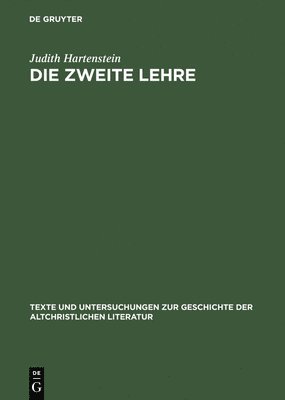 Texte Und Untersuchungen Zur Geschichte Der Altchristlichen Literatur: Vol 146 Die Zweite Lehre 1