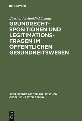 Grundrechtspositionen und Legitimationsfragen im öffentlichen Gesundheitswesen 1