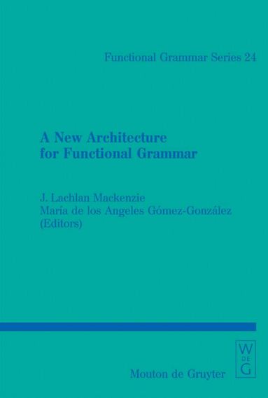 J. Lachlan Mackenzie, María de los Ángeles Gómez-González - New Architecture for Functional Grammar, Häftad