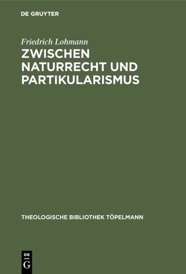 Friedrich Lohmann - Zwischen Naturrecht und Partikularismus, Inbunden