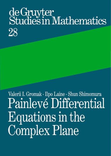 Valerii I. Gromak, Ilpo Laine, Shun Shimomura - Painlevé Differential Equations in the Complex Plane, Inbunden