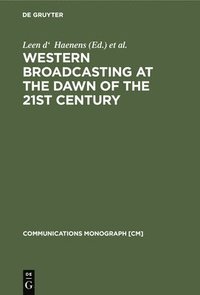 bokomslag Western Broadcasting at the Dawn of the 21st Century