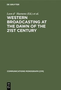 bokomslag Western Broadcasting at the Dawn of the 21st Century: (Mouton Textbook)