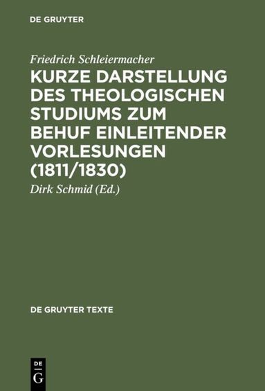 Friedrich Schleiermacher, Dirk Schmid - Kurze Darstellung des theologischen Studiums zum Behuf einleitender Vorlesungen (1811/1830), Häftad