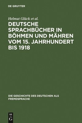 Deutsche Sprachbcher in Bhmen und Mhren vom 15. Jahrhundert bis 1918 1