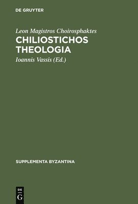 Leon Magistros Choirosphaktes, Leon Magistros Choirosphaktes, Ioannis Vassis - Chiliostichos Theologia, Inbunden