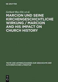 bokomslag Marcion und seine kirchengeschichtliche Wirkung / Marcion and His Impact on Church History
