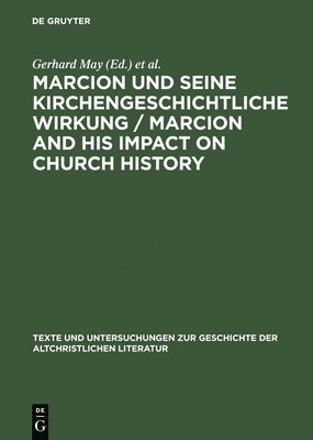 Gerhard May, Katharina Greschat - Marcion und seine kirchengeschichtliche Wirkung / Marcion and His Impact on Church History, Inbunden