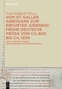 bokomslag Vom St. Galler Abrogans Zum Erfurter Judeneid: Frühe Deutsche Prosa Von Ca. 800 Bis Ca. 1200. Texte, Übersetzungen, Einführungen Und Erläuterungen
