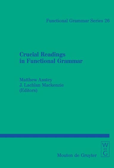 Matthew P. Anstey, J. Lachlan Mackenzie - Crucial Readings in Functional Grammar, Inbunden