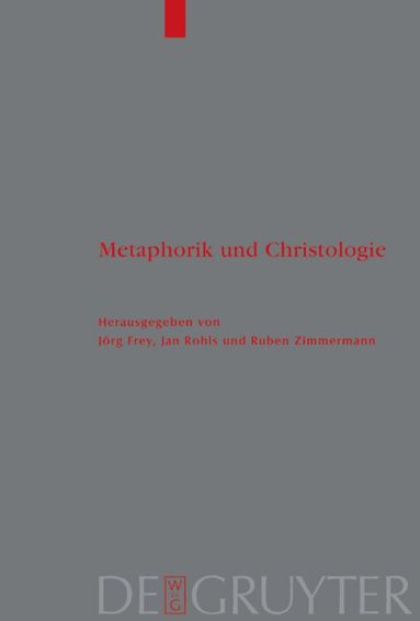 Jörg Frey, Jan Rohls, Ruben Zimmermann - Metaphorik und Christologie, Inbunden