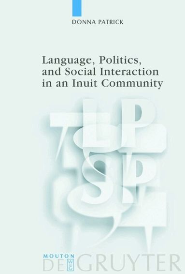 Donna Patrick - Language, Politics, and Social Interaction in an Inuit Community, Inbunden