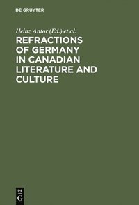 bokomslag Refractions of Germany in Canadian Literature and Culture