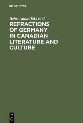 Refractions of Germany in Canadian Literature and Culture 1