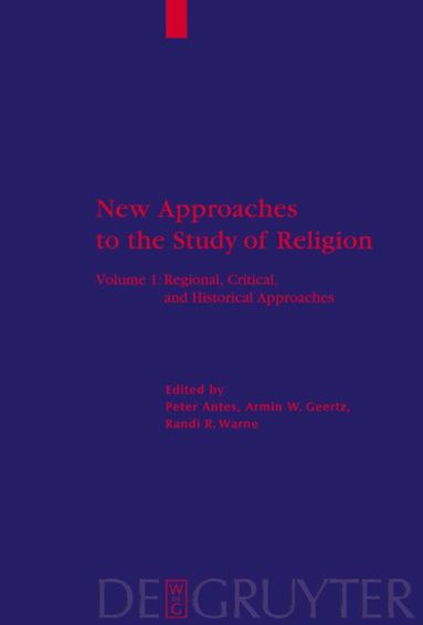 Peter Antes, Armin W. Geertz, Randi R. Warne - Regional, Critical, and Historical Approaches, Inbunden