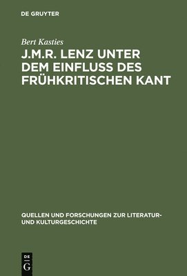 Bert Kasties - J.M.R. Lenz unter dem Einfluß des frühkritischen Kant, Inbunden