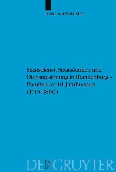 bokomslag Staatsdienst, Staatsdenken und Dienstgesinnung in Brandenburg-Preuen im 18. Jahrhundert (1713-1806)