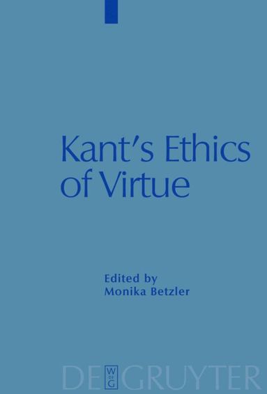 Monika Betzler - Kant's Ethics of Virtue, Inbunden