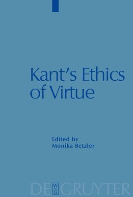 Kant's Ethics of Virtue 1