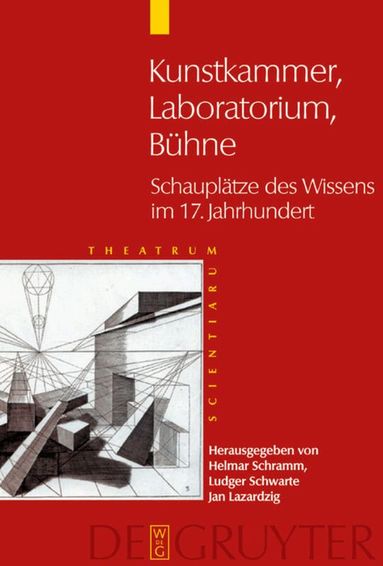 Helmar Schramm, Ludger Schwarte, Jan Lazardzig - Kunstkammer - Laboratorium - Bühne, Inbunden
