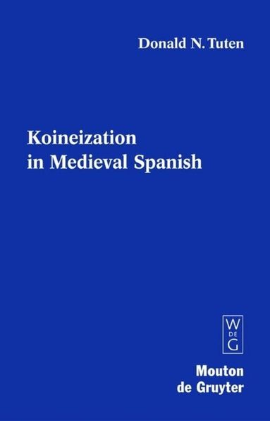 Donald N. Tuten - Koineization in Medieval Spanish, Inbunden