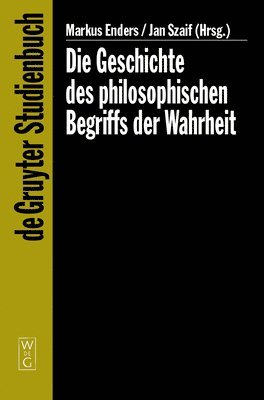 bokomslag Die Geschichte des philosophischen Begriffs der Wahrheit