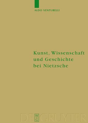 bokomslag Kunst, Wissenschaft und Geschichte bei Nietzsche