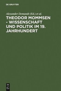 bokomslag Theodor Mommsen - Wissenschaft und Politik im 19. Jahrhundert