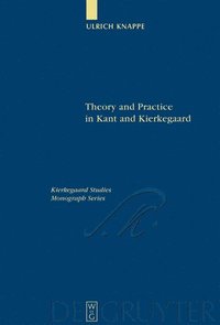 bokomslag Theory and Practice in Kant and Kierkegaard
