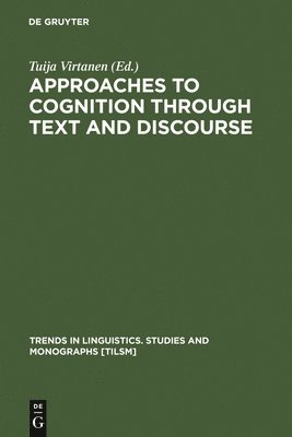 Tuija Virtanen - Approaches to Cognition through Text and Discourse, Inbunden