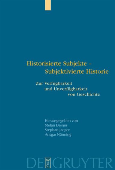 Stefan Deines, Stephan Jaeger, Ansgar Nünning - Historisierte Subjekte - Subjektivierte Historie, Inbunden