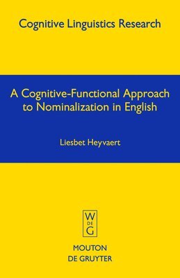 A Cognitive-Functional Approach to Nominalization in English 1