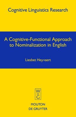 Liesbet Heyvaert - Cognitive-Functional Approach to Nominalization in English, Inbunden