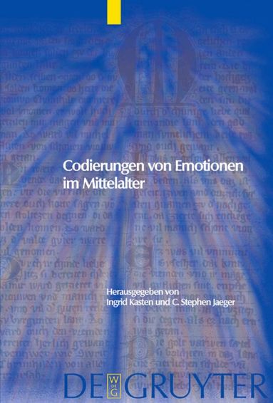 C. Stephen Jaeger, Ingrid Kasten - Codierungen von Emotionen im Mittelalter / Emotions and Sensibilities in the Middle Ages, Inbunden