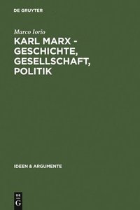 bokomslag Karl Marx - Geschichte, Gesellschaft, Politik