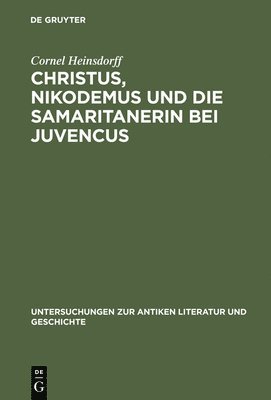 Christus, Nikodemus und die Samaritanerin bei Juvencus 1