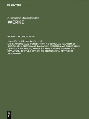 Hanns Christof Brennecke, Uta Heil, Annette Stockhausen - Apologia AD Constantium / Epistula AD Ioannem Et Antiochum / Epistula AD Palladium / Epistula AD Dracontium / Epistula AD Afros / Tomus AD Antiochenos / Epistula AD Jovianum / Epistula Joviani AD Athanasium / Petitiones Arianorum, Inbunden