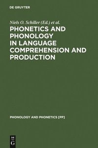 bokomslag Phonetics and Phonology in Language Comprehension and Production