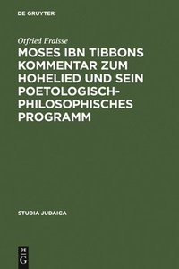bokomslag Moses ibn Tibbons Kommentar zum Hohelied und sein poetologisch-philosophisches Programm