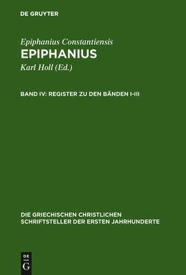 Epiphanius Constantiensis: v. 4 Register zu den Banden I-III Epiphanius 1